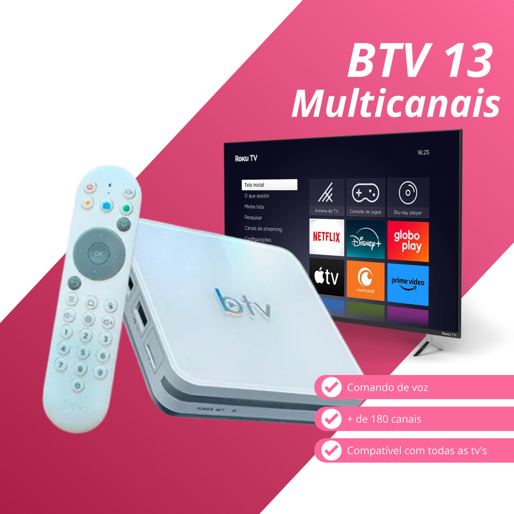 BTV 13 - Multicanais 4k + Controle Remoto (Compre 1 Leve 2)